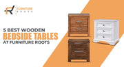 Top 5 Wooden Bedside Tables at Furniture Roots