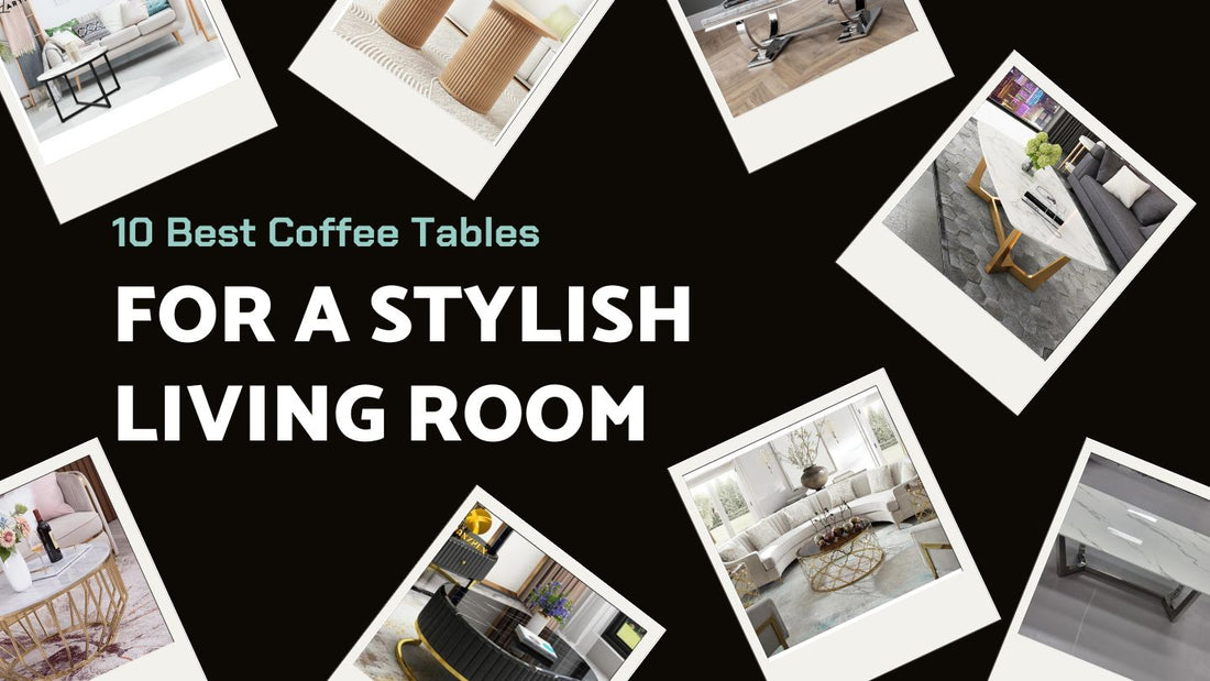 10 Best Coffee Tables for a Stylish Living Room
