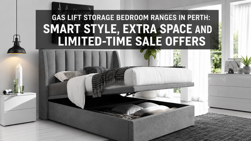 Gas Lift Storage Bedroom Ranges in Perth: Smart Style, Extra Space and Limited-Time Sale Offers