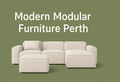 Why Modular Furniture is Smart Choice for Modern WA Homes?